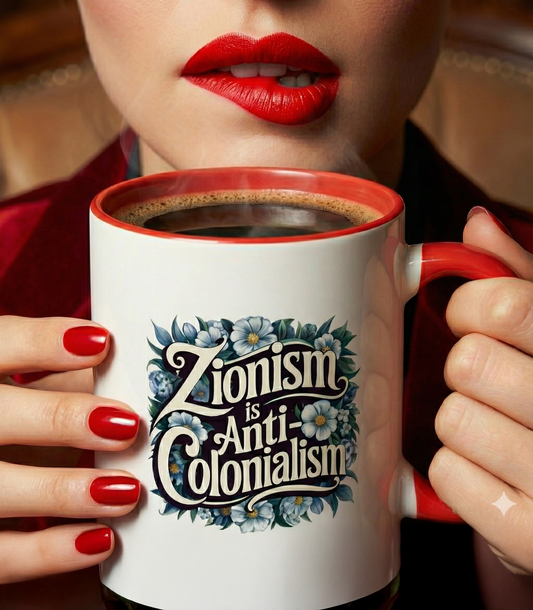 Zionism is Anti-Colonialism Coffee Mug  – Sip with Jewish Pride! - 11oz & 15oz
